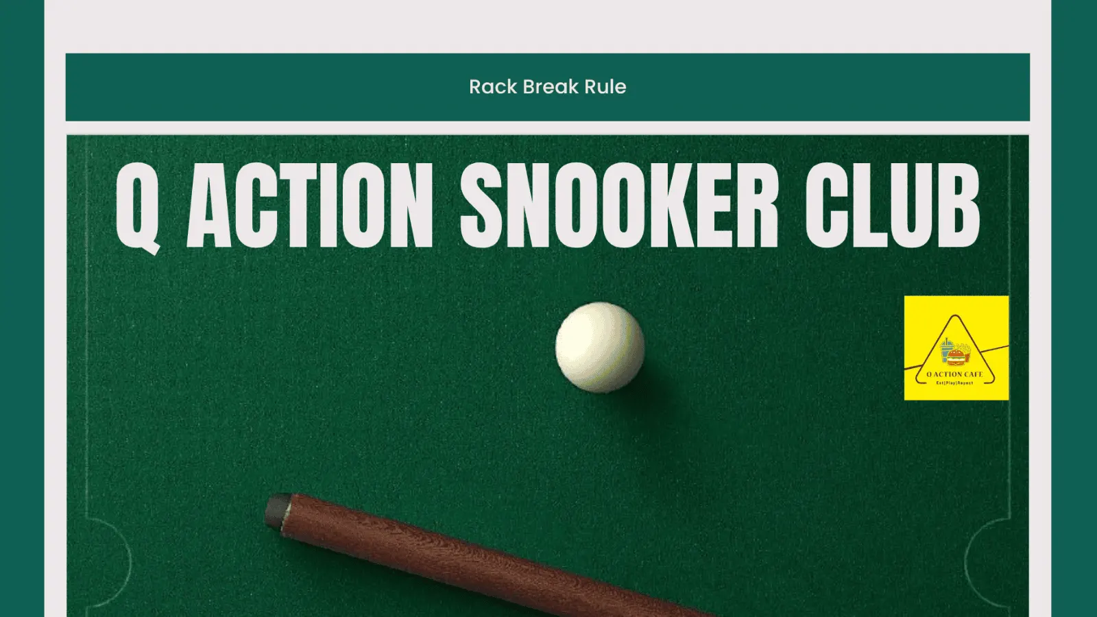Q Action Snooker Cafe - Rack Break Rule