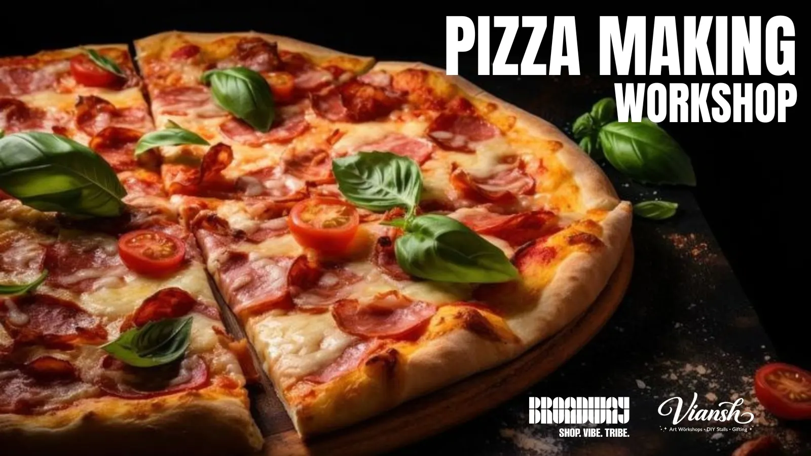 Pizza Making Workshop at Broadway